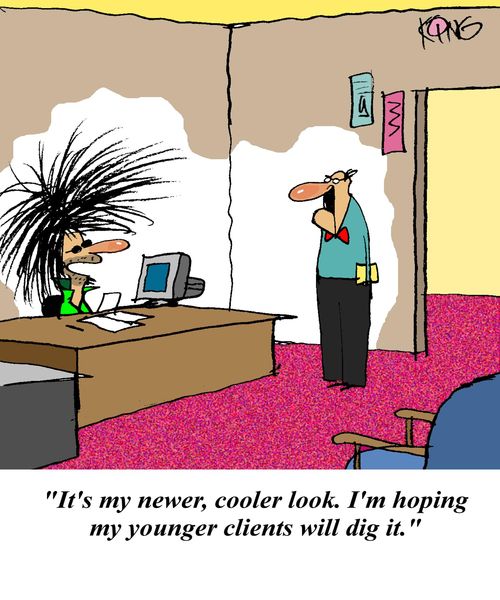 'It's my newer, cooler look. I'm hoping my younger clients will dig it.'