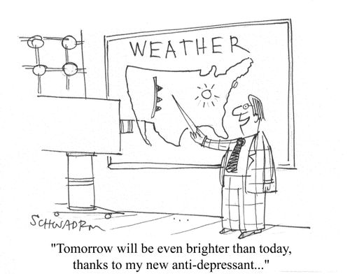 'Tommorow will be even brighter than today, thanks to my new anti-depressant...'