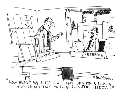 'Now here's my idea...we come up with a really high-priced drug to treat drug side effects...'
