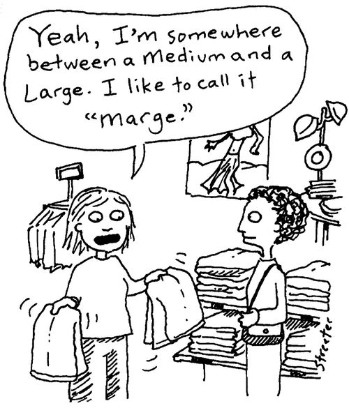 "...between a medium and a large - I like to call it 'Marge'."