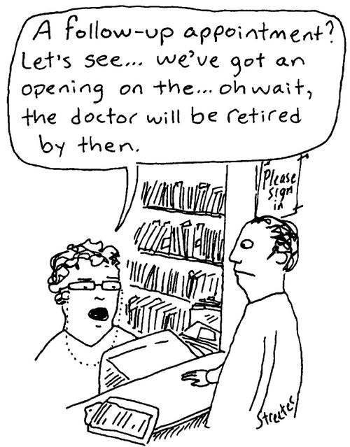 "Follow up appointment... the doctor will be retired by then."