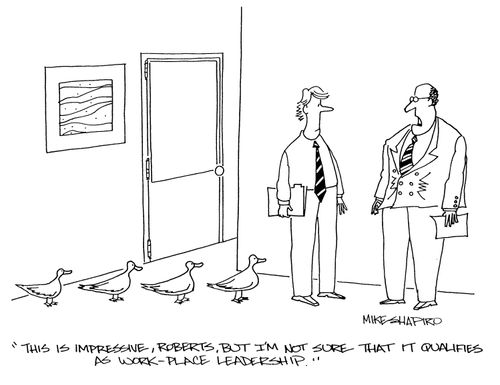 'This is impressive, Roberts, but I'm not sure that it qualifies as work-place leadership.'