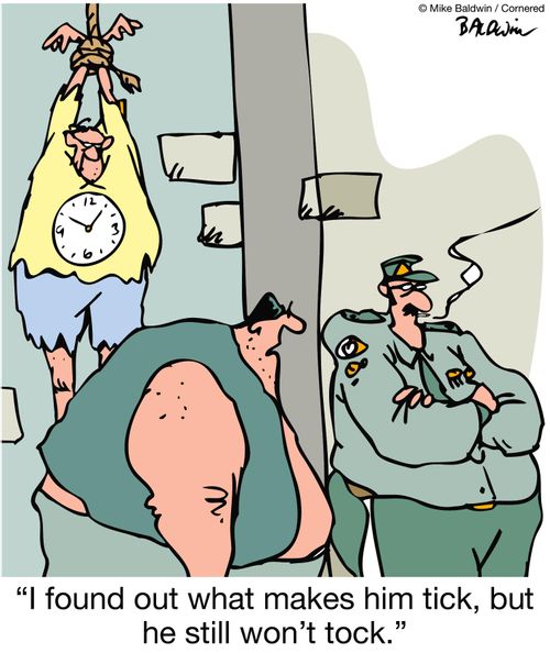 'I found out what makes him tick, but he still won't tock.'