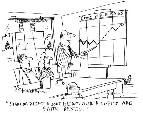 'Starting right about here, our profits are faith based.' (Acme bible sales).