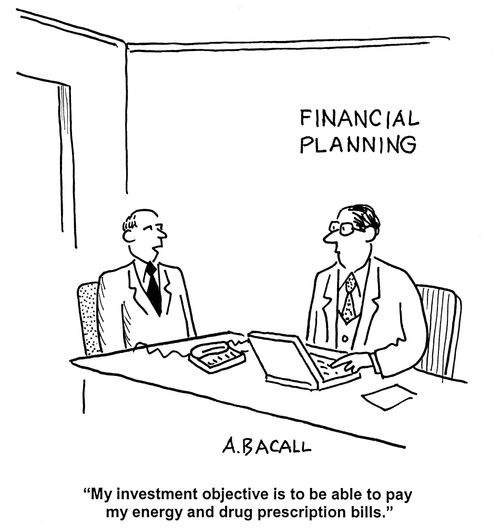 'My investment objective is to be able to pay my energy and drug prescription bills.'