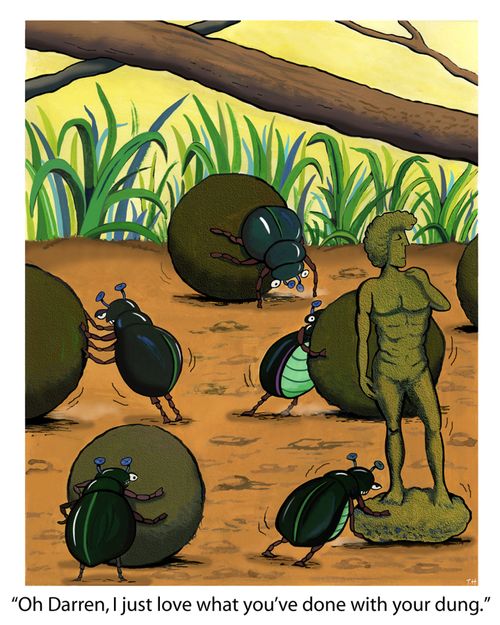 'Oh Darren, I just love what you've done with your dung.'