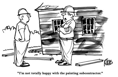 "I'm not totally happy with the painting subcontractor."