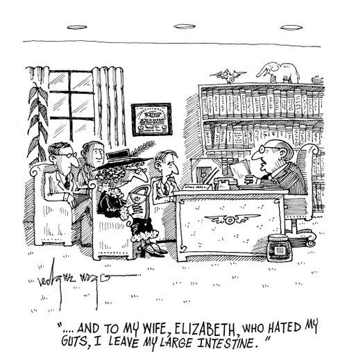 'And to my wife, Elizabeth, who hated my guts, I leave my large intestine.'