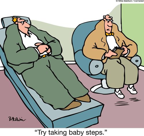 "Try taking baby steps."