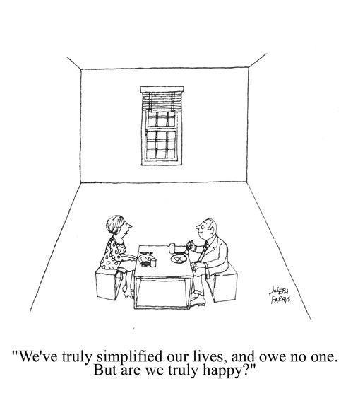 'We've truly simplified our lives, and ow no one. But are we truly happy?'
