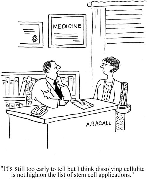 'It's still to early to tell but I think dissolving cellulite is not high on the list of stem cell applications.'