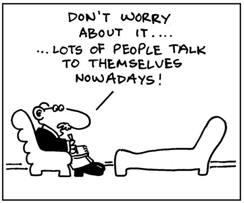 "Lots of people talk to themselves..."