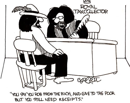 Royal tax collector: 'You say you rob from the rich and give to the poor, but you srill need receipts.'