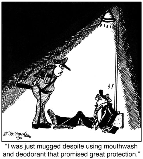 I was just mugged despite using mouthwash and deodorant that promised great protection.