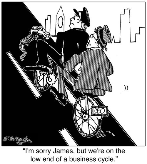 'I'm sorry James, but we're on the low end of a business cycle.'