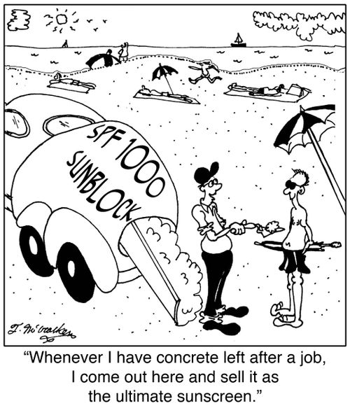 'Whenever I have concrete left after a job, I come out here and sell it as the ultimate sunscreen.'