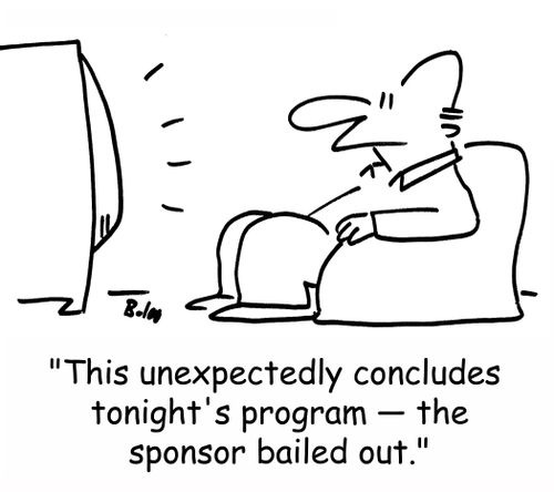 'This unexpectedly concludes tonight's program -- the sponsor bailed out.'
