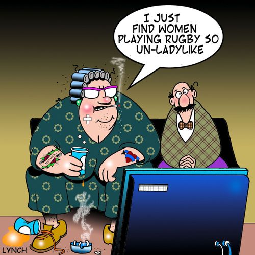 'I just find women playing rugby so unladylike.'