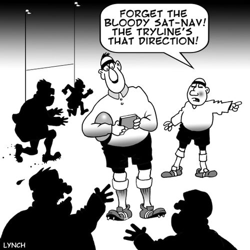 'Forget the bloody sat-nav! The tryline's that direction!'