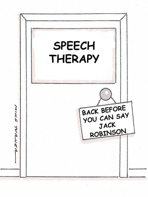 Speech Therapy: Back Before You Can Say Jack Robinson.