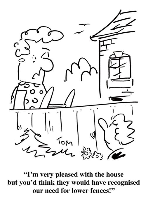 "I'm very pleased with the house but you'd think they would have recognised our need for lower fences."