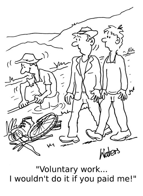 'Voluntary work,,, I wouldn't do it if you paid me'