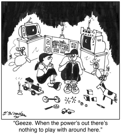 'Geeze. When the power's out there's nothing to play with around here.'
