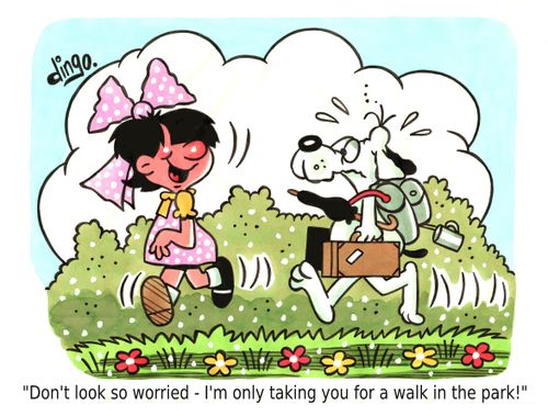 'Don't look so worried I'm only taking you for a walk in the park!'