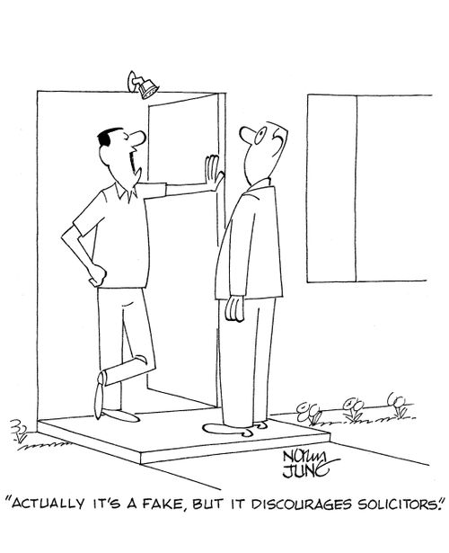 'Actually it's a fake, but it discourages solicitors.'