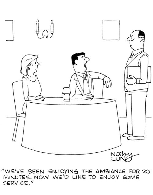 'We've been enjoying the ambiance for 20 minutes. Now we'd like to enjoy some service.'