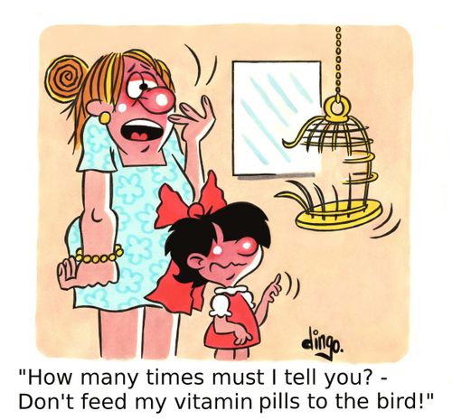 'How many times must I tell you? - Don't feed my vitamin pills to the bird!'