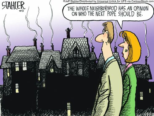 "The whole neighborhood has an opinion on who the next pope should be."