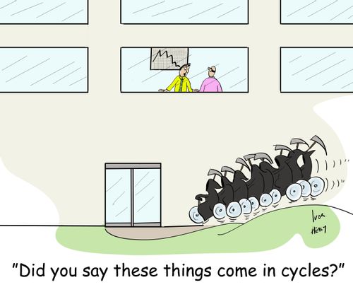 "Did you say these things come in cycles?"