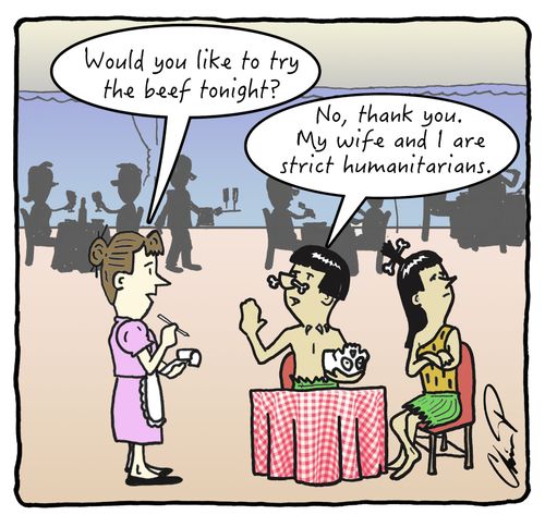 "....My wife and I are strict humanitarians."