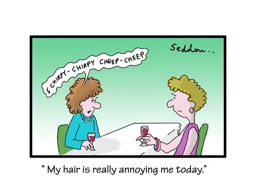 "My hair is really annoying me today."