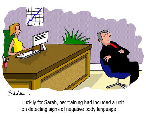 Luckily for Sarah, her training had included a unit on detecting signs of negative body language.