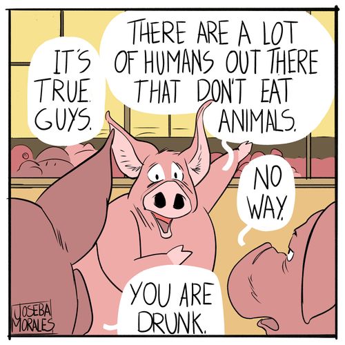 "There are a lot of humans out there that don't eat animals."