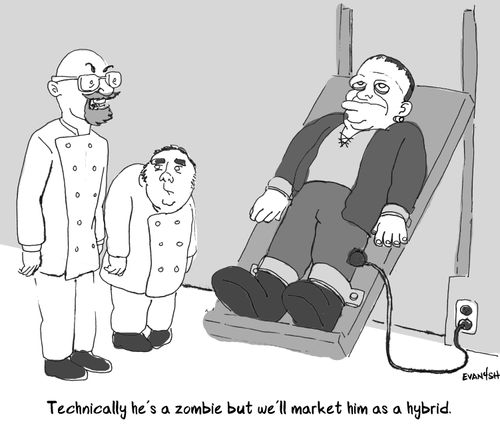 "Technically he's a zombie but we'll market him as a hybrid."