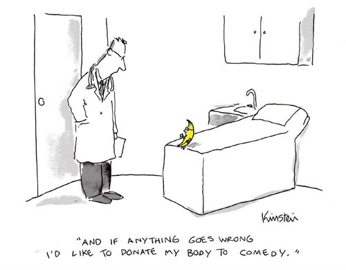 "And if anything goes wrong I'd like to donate my body to comedy."