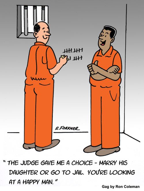 "The Judge gave me a choice - marry his daughter or go to jail. You're looking at a happy man."