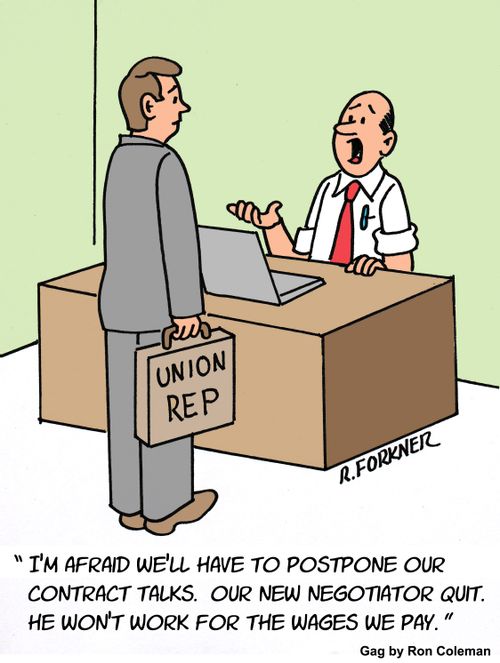 "I'm afraid we'll have to postpone our contract talks. Our new negotiator quit. he won't work for the wages we pay." 