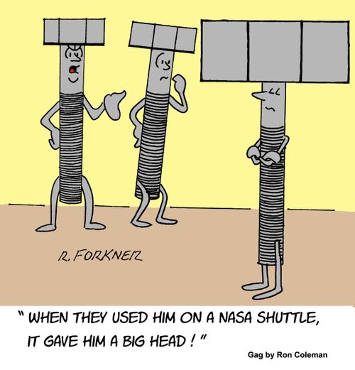 "When they used him on a NASA shuttle, it gave him a big head!"