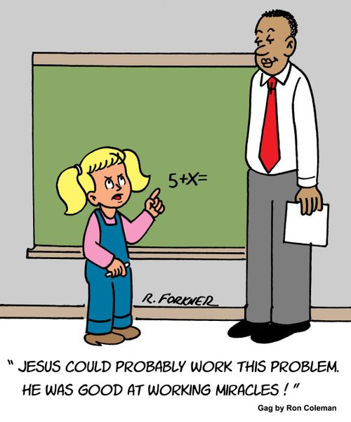 "Jesus could probably work this problem. He was good at working miracles!"