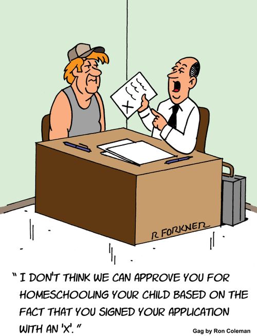 "I don't think we can approve you for homeschooling your child based on the fact that you signed your application with an 'X'."
