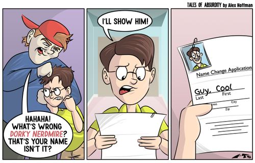 "Hahaha! What's wrong Dorky Nerdmire? That's your name isn't it?"