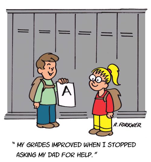 "My grades improved when I stopped asking my dad for help."
