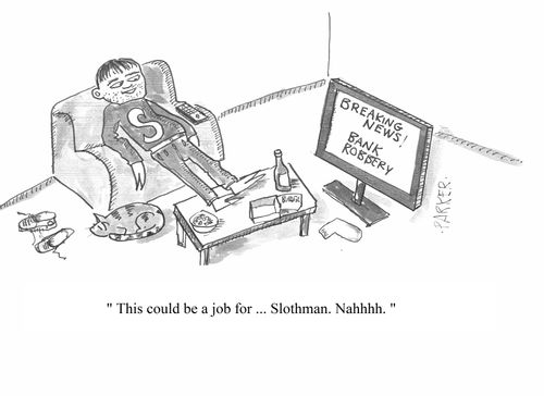 "This could be a job for....Slothman. Nahhh."