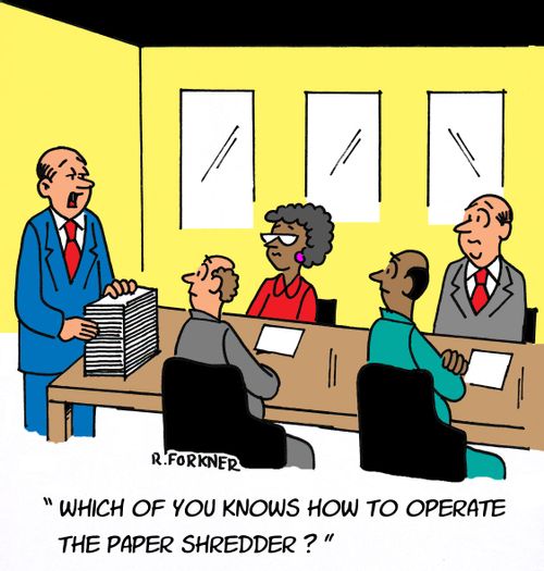 "Which of you knows how to operate the paper shredder?"