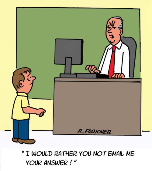 "I would rather you not email me your answer!"