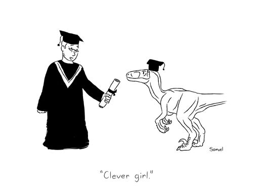 "Clever girl."